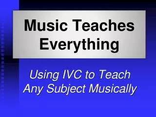 Music Teaches Everything