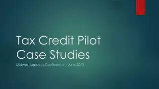 Tax Credit Pilot Case Studies