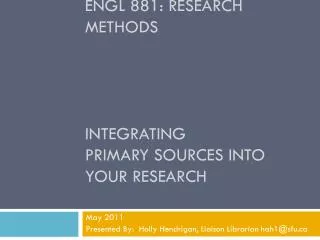Engl 881: research methods integrating primary sources into your research