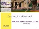 Construction Milestone 1 - slide 1