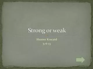 strong or weak