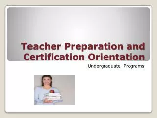 Teacher Preparation and Certification Orientation