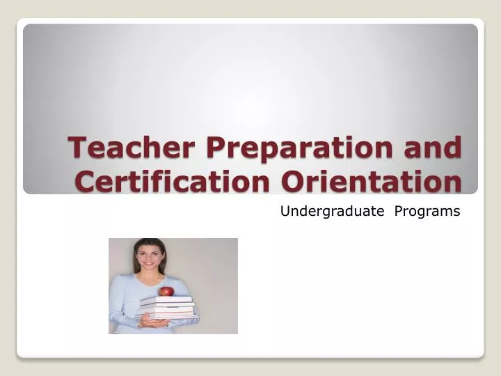 teacher preparation and certification orientation