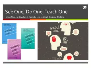 See One, Do One, Teach One