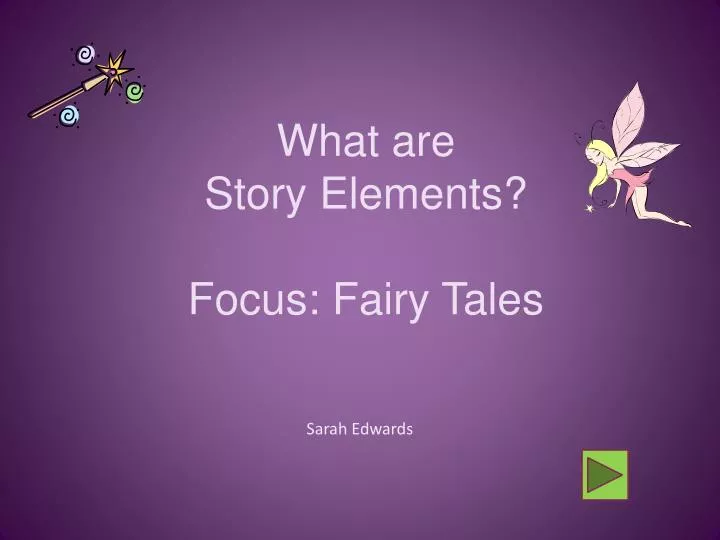 what are story elements focus fairy tales