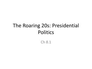 The Roaring 20s : Presidential Politics