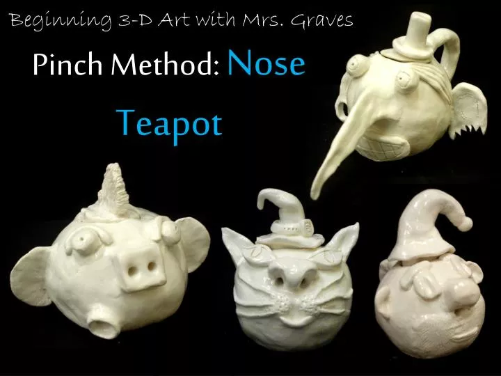 pinch method nose teapot