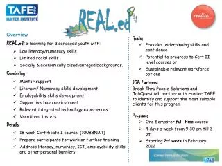 Overview REAL.ed :e-learning for disengaged youth with: Low literacy/numeracy skills,