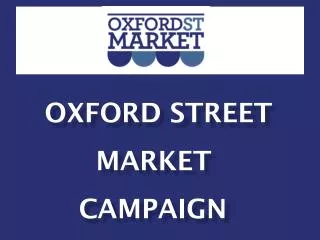 Oxford Street Market Campaign