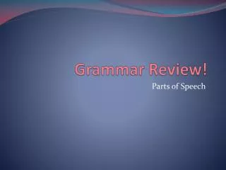 Grammar Review!