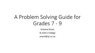 A Problem Solving Guide for Grades 7 - 9