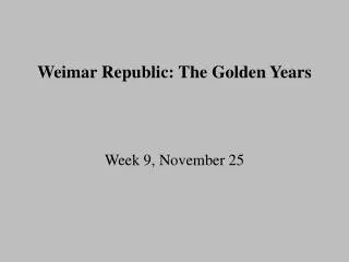 Weimar Republic: The Golden Years