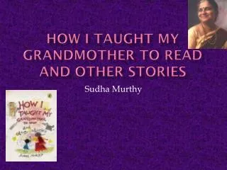 How I taught my grandmother to read and other stories