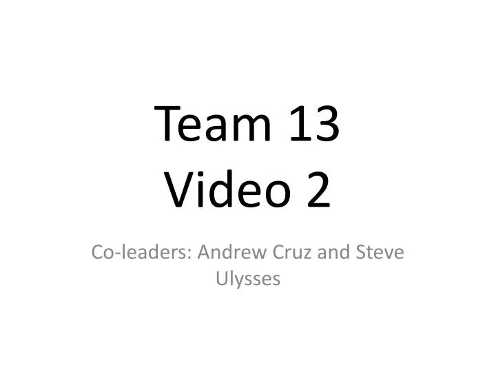 team 13 video 2