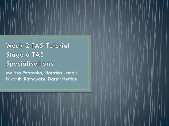week 2 tas tutorial stage 6 tas specialisations