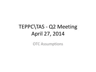 TEPPC\TAS - Q2 Meeting April 27, 2014