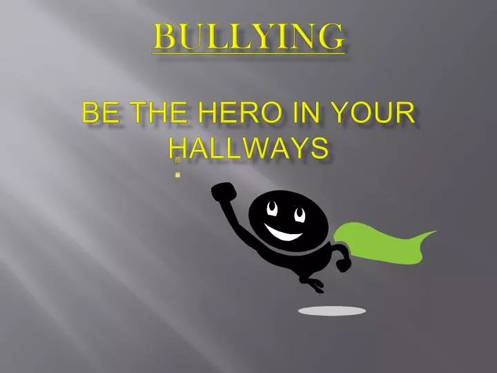 bullying bullying be the hero in your hallways