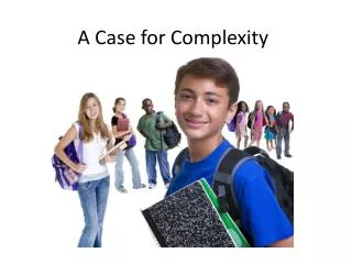 A Case for Complexity