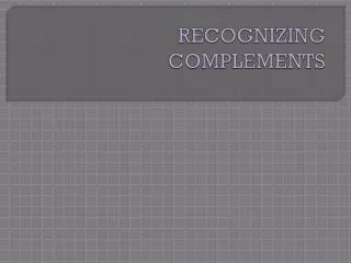 RECOGNIZING COMPLEMENTS