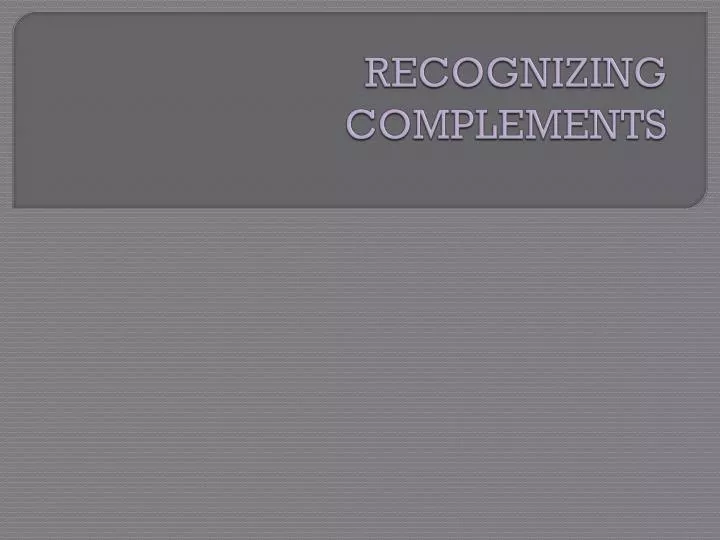 recognizing complements