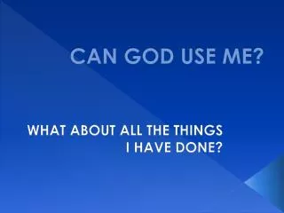 CAN GOD USE ME?