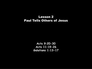 Acts 9:20-30 Acts 11:19-26 Galatians 1:13-17