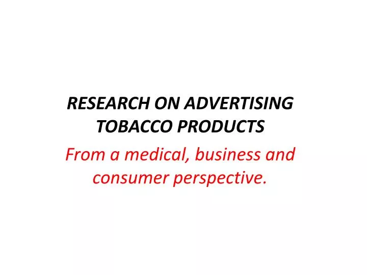 research on advertising tobacco products from a medical business and consumer perspective