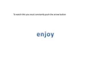 To watch this you must constantly push the arrow button