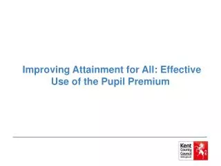 Improving Attainment for All: Effective Use of the Pupil Premium