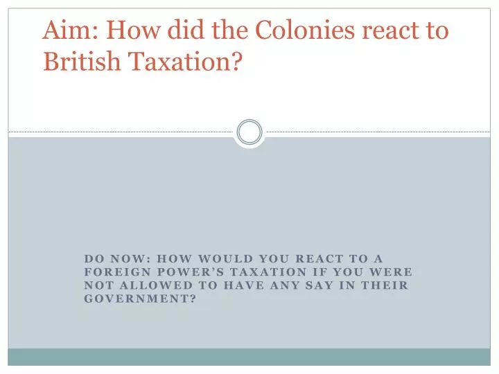 aim how did the colonies react to british taxation