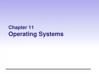 Chapter 11 Operating Systems