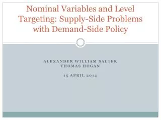 Nominal Variables and Level Targeting: Supply-Side Problems with Demand-Side Policy