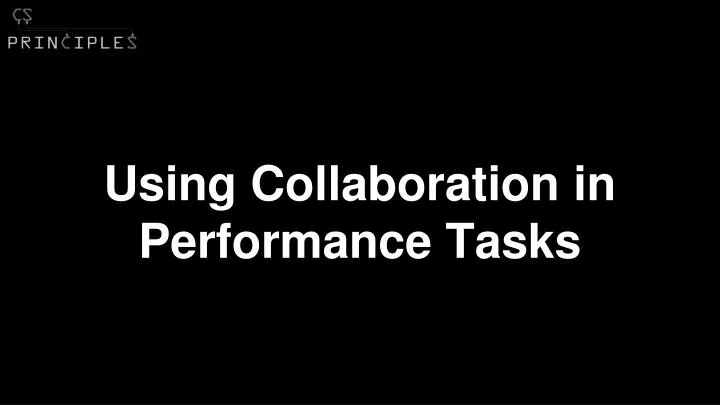 using collaboration in performance tasks