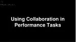 Using Collaboration in Performance Tasks - slide 1