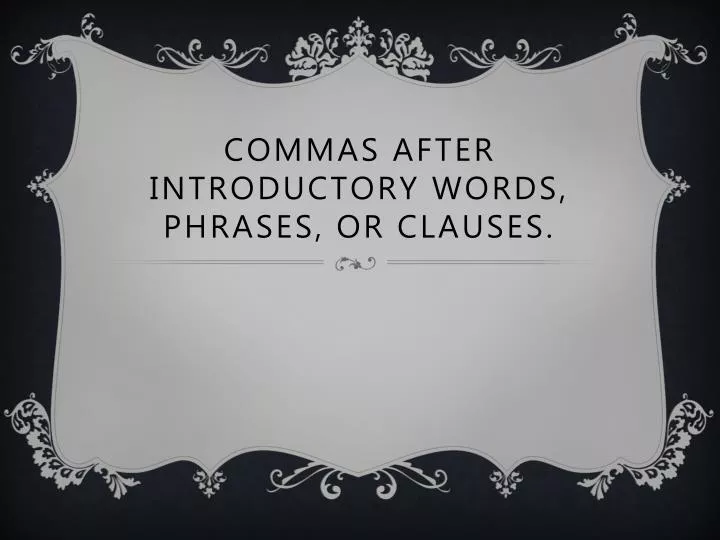 commas after introductory words phrases or clauses