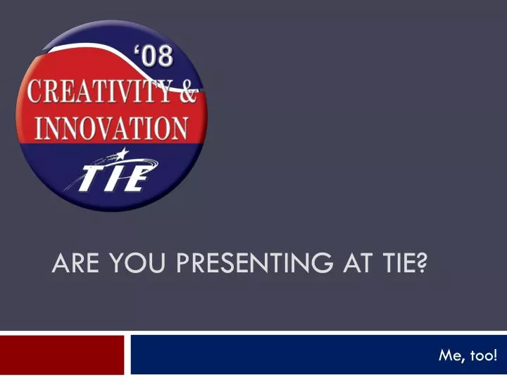 are you presenting at tie