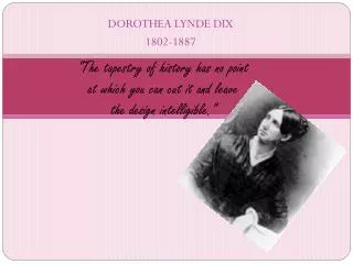DOROTHEA LYNDE DIX 1802-1887