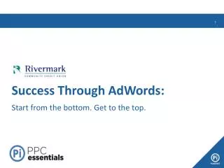 Success Through AdWords: Start from the bottom. Get to the top.