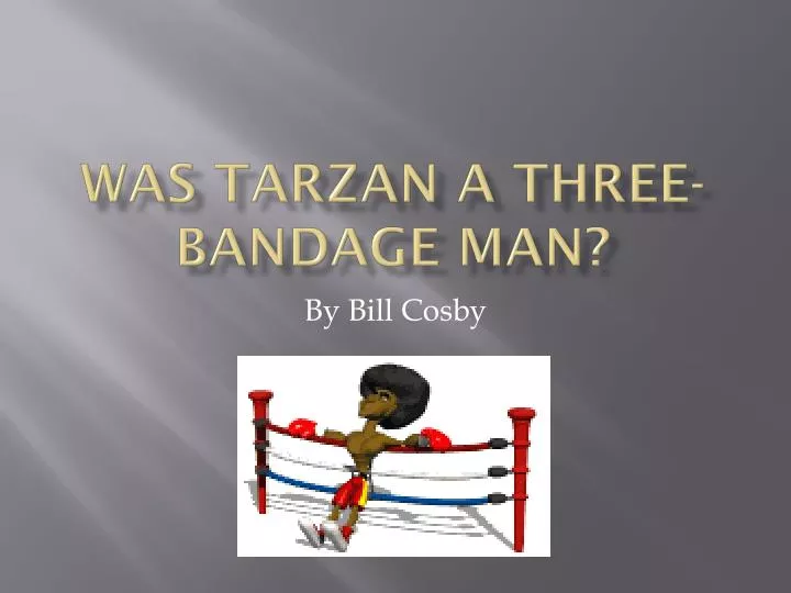 was tarzan a three bandage man