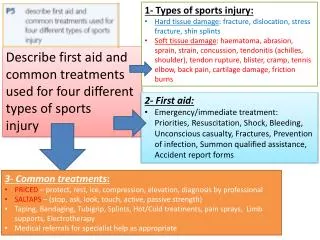 D escribe first aid and common treatments used for four different types of sports injury