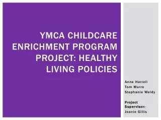 YMCA Childcare enrichment program project: healthy living policies