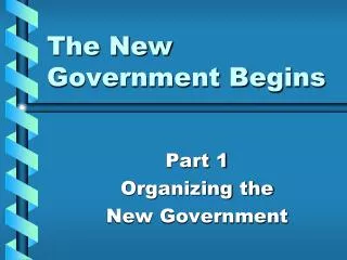 The New Government Begins