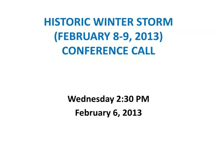 historic winter storm february 8 9 2013 conference call