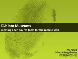 TAP into Museums Creating open source tools for the mobile web