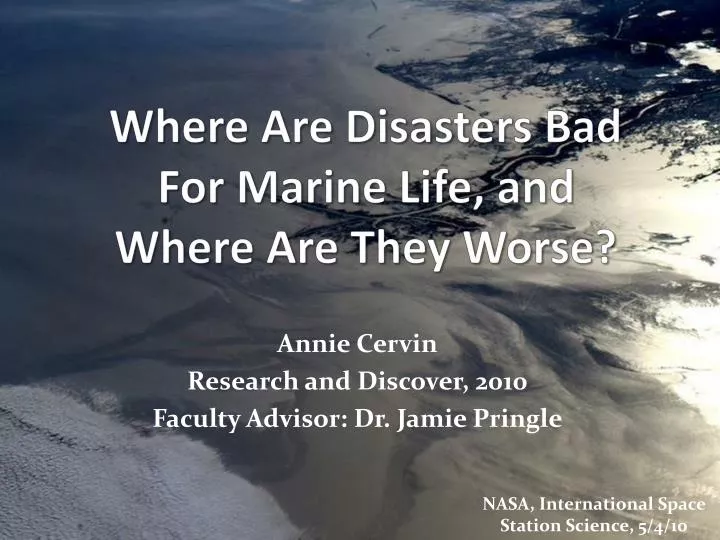 where are disasters bad for marine life and where are they worse