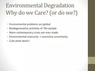Environmental Degradation Why do we Care? (or do we?)