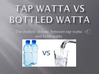 Tap watta vs Bottled watta