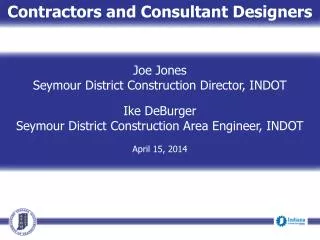 Joe Jones Seymour District Construction Director, INDOT Ike DeBurger