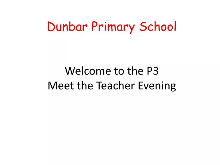 dunbar primary school welcome to the p3 meet the teacher evening