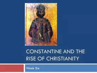 Constantine and the rise of Christianity